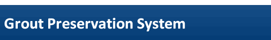 Grout Preservation System